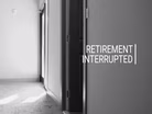 Retirement Interrupted
