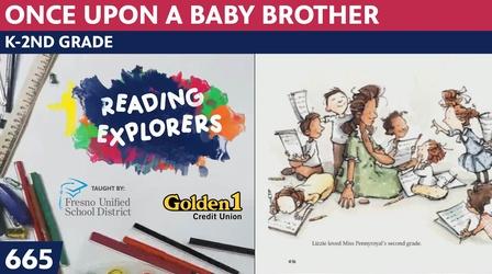 Video thumbnail: Reading Explorers K-2-665: Once Upon a Baby Brother