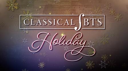 Video thumbnail: Classical:BTS Classical BTS Holiday Special 2021