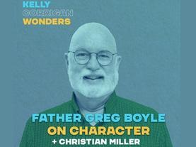 Podcast | Father Greg Boyle on Character, Change and Kindness Dosing